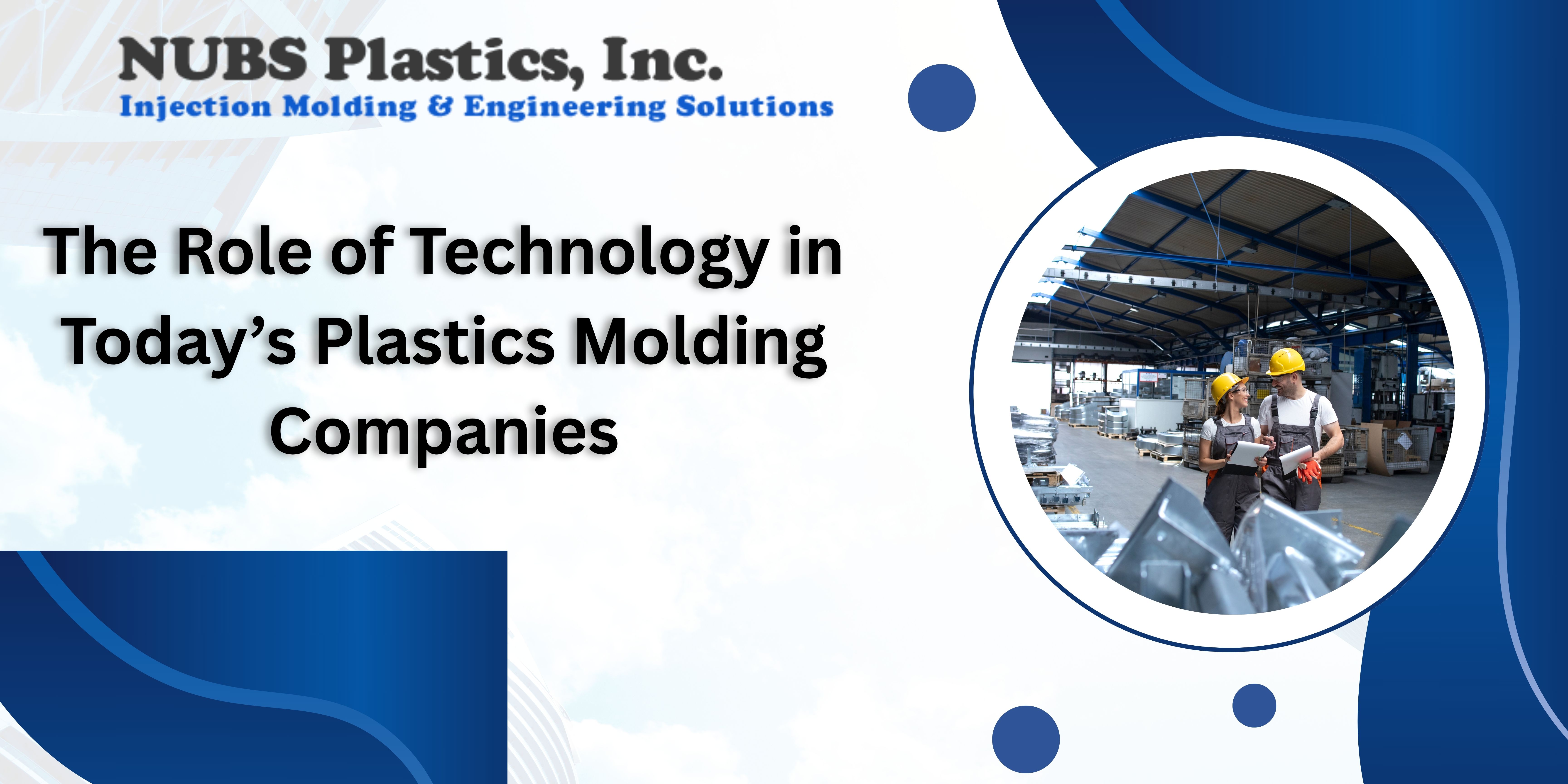 The Role of Technology in Today’s Plastics Molding Companies