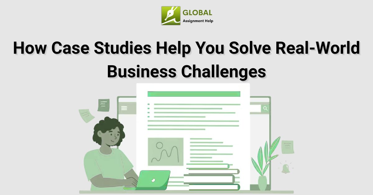 How Case Studies Help You Solve Real-World Business Challenges