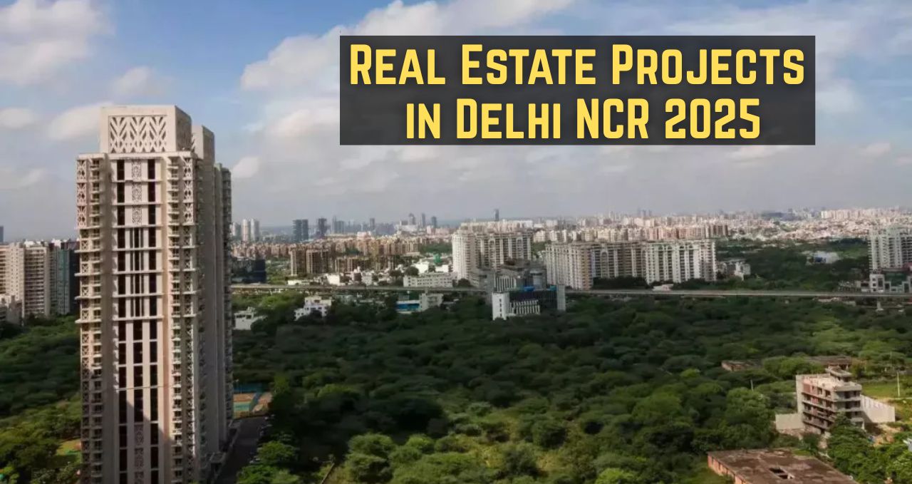 Smart Living Begins Here: Real Estate Projects in Delhi NCR 2025