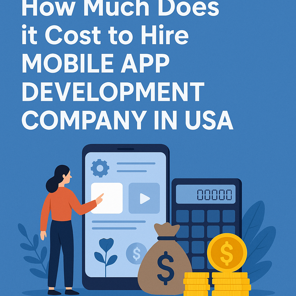 How Much Does it Cost to Hire Mobile App Development Company in USA
