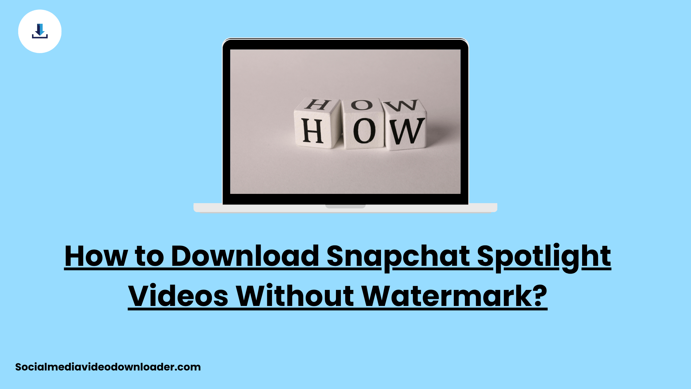 How to Download Snapchat Spotlight Videos Without Watermark?