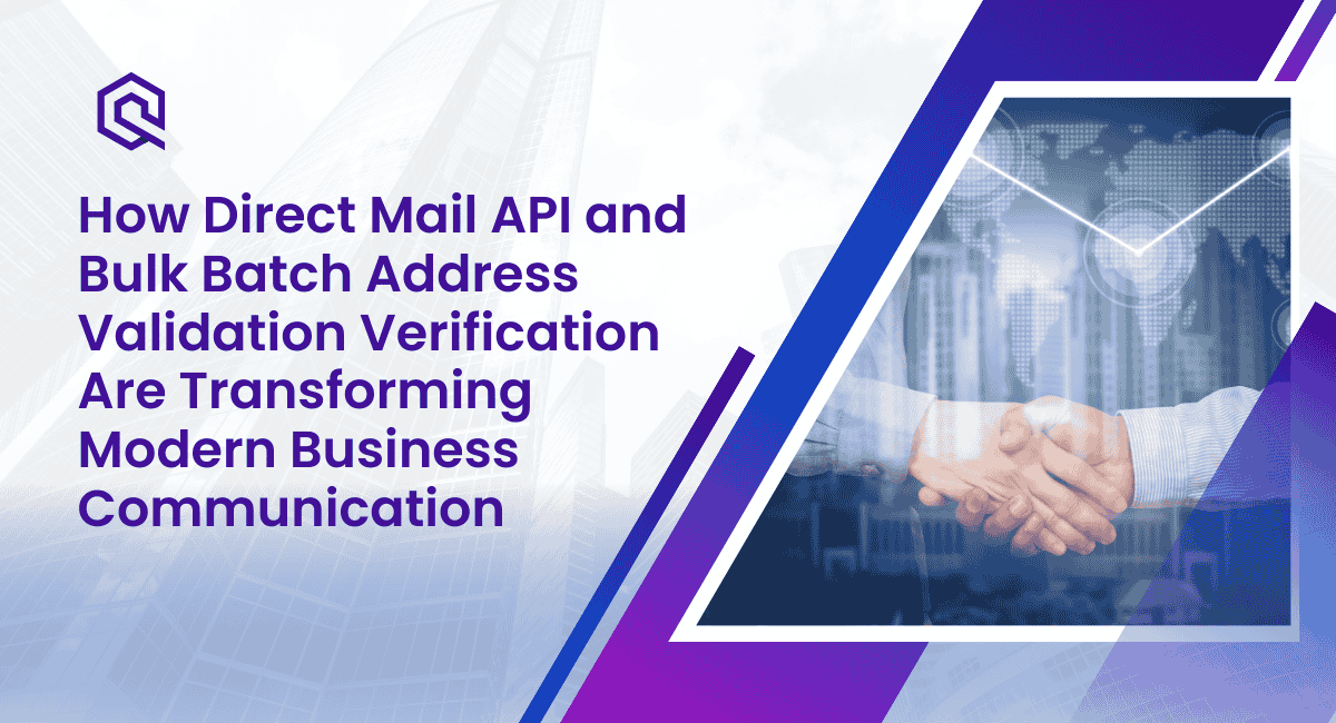 How Direct Mail API and Bulk Batch Address Validation Verification Are Transforming Modern Business