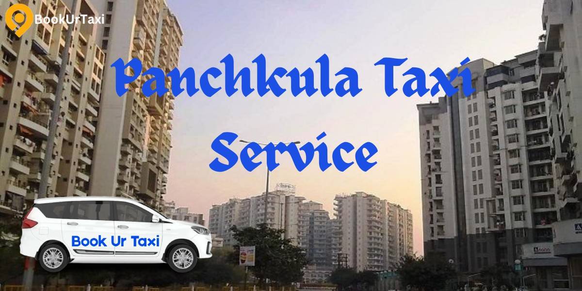 Panchkula Taxi Service – BookUrTaxi: Safe, Affordable & Hassle-Free Travel