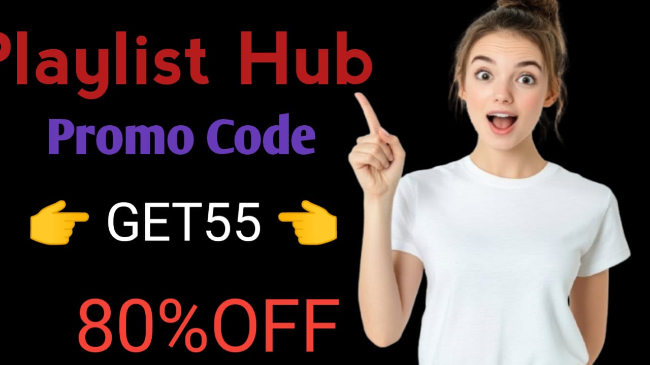 Playlist Hub Promo Code – GET55 - | Get 80% OFF