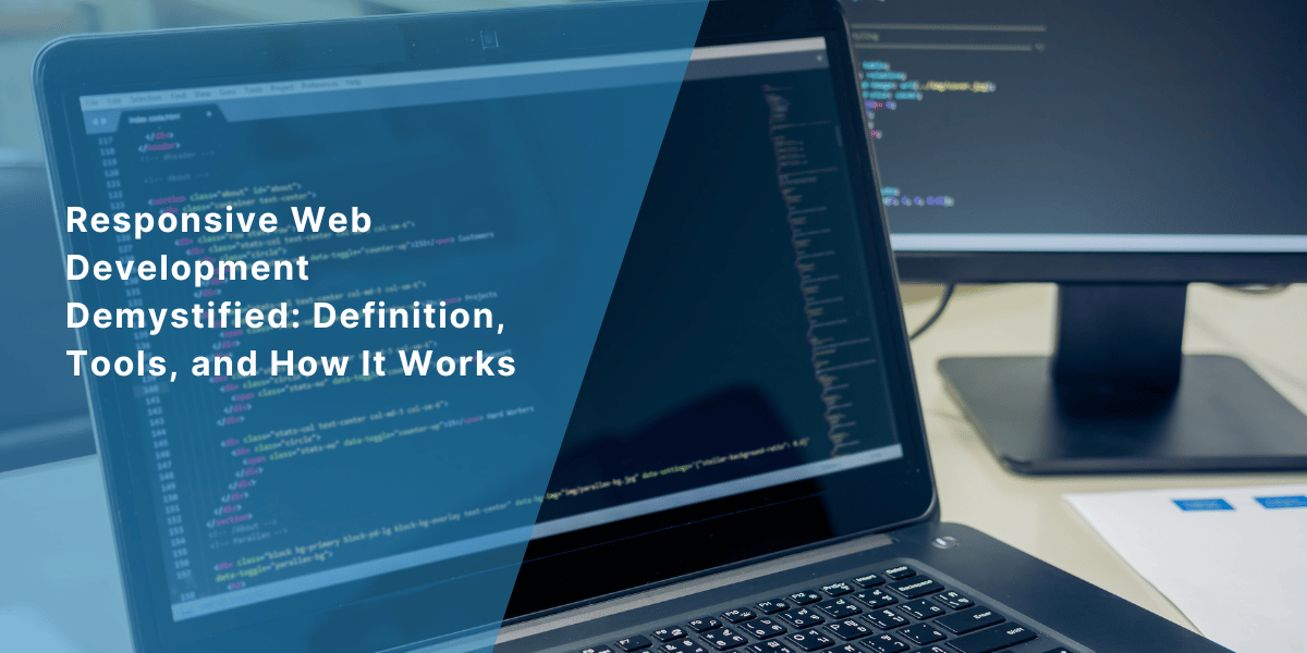 Responsive Web Development Demystified: Definition, Tools, and How It Works