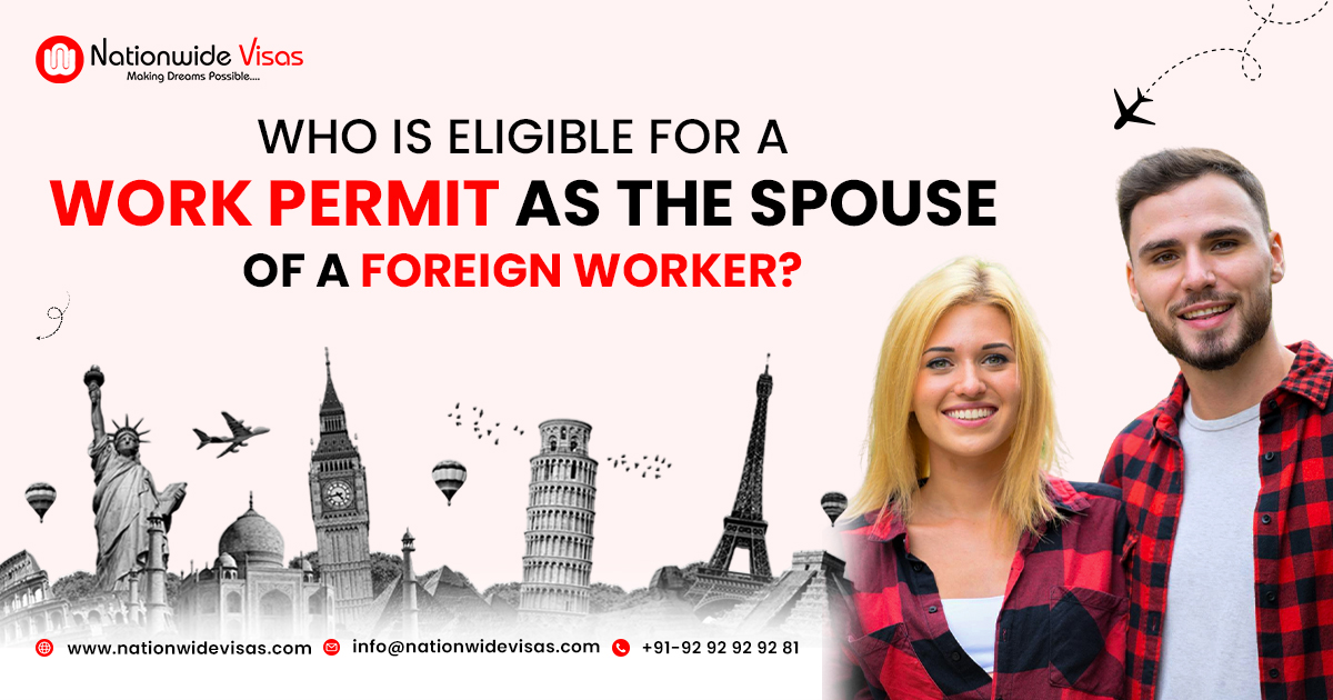 Who is eligible for a work permit as the spouse of a foreign worker?