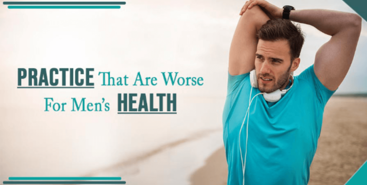Practice that are worse for men’s health