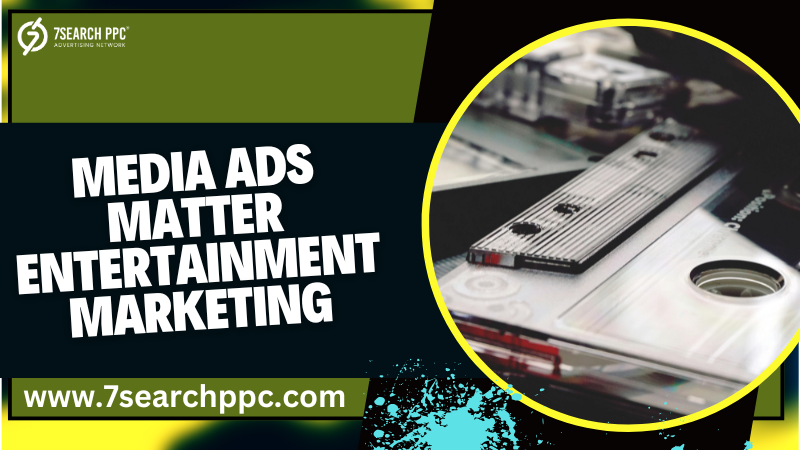 The Power of Medias Ad for Boosting Entertainment Brand Visibility