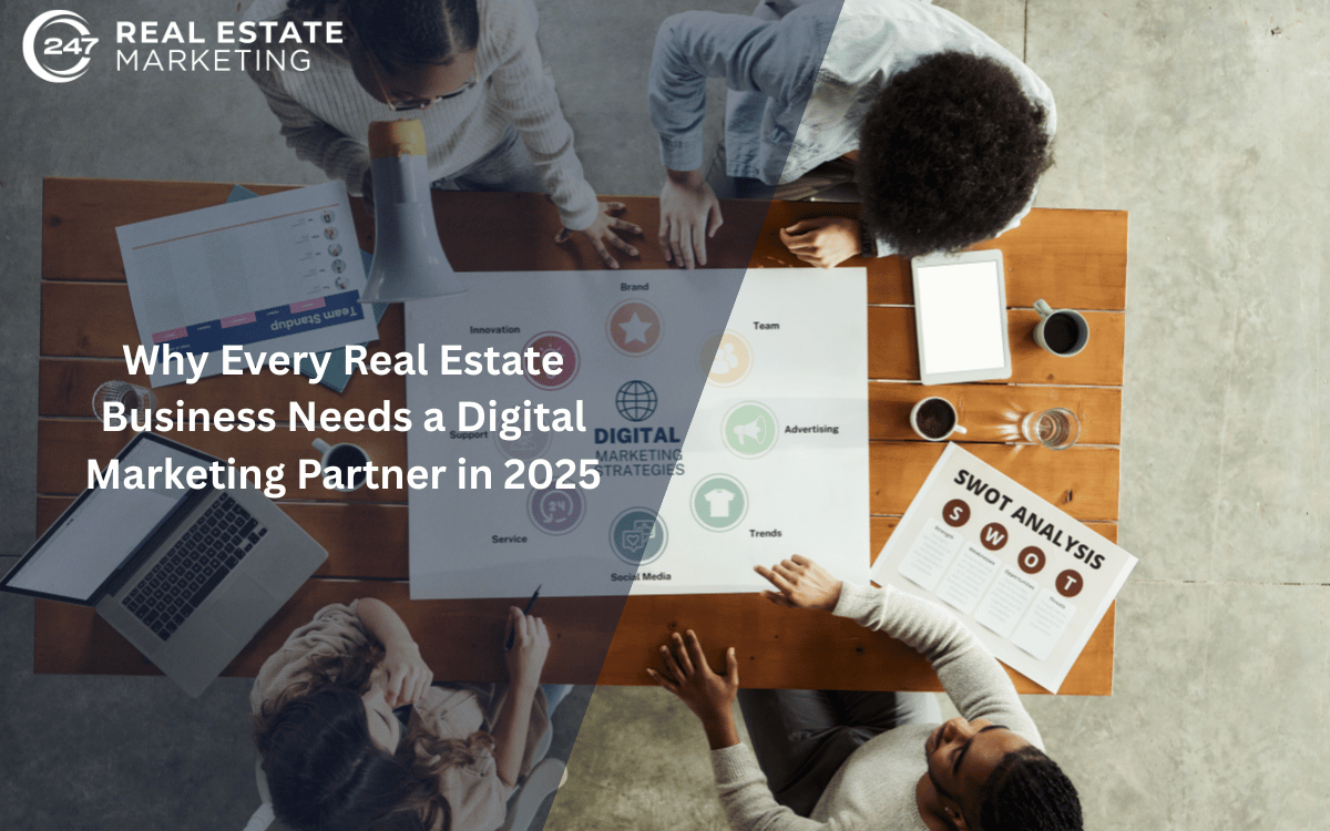 Why Every Real Estate Business Needs a Digital Marketing Partner in 2025