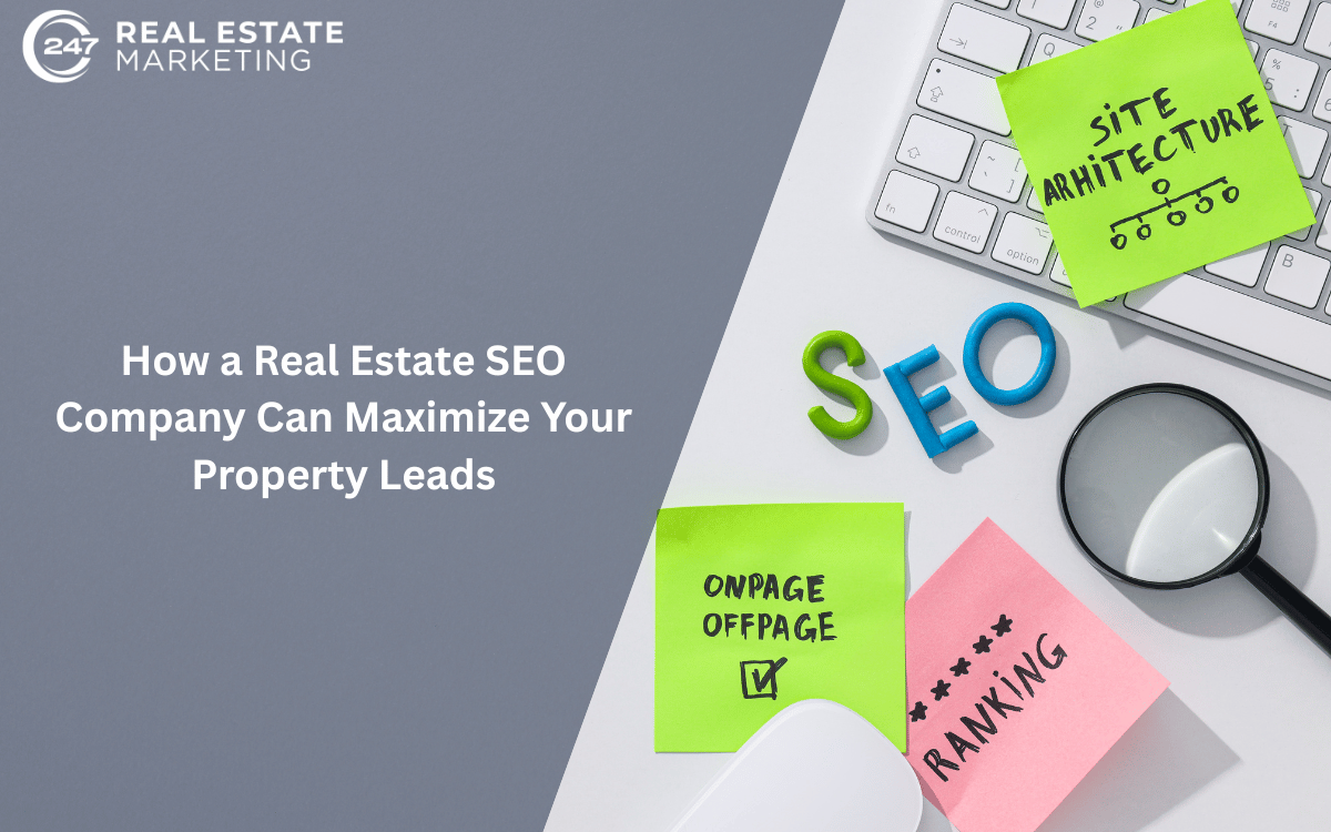 How a Real Estate SEO Company Can Maximize Your Property Leads