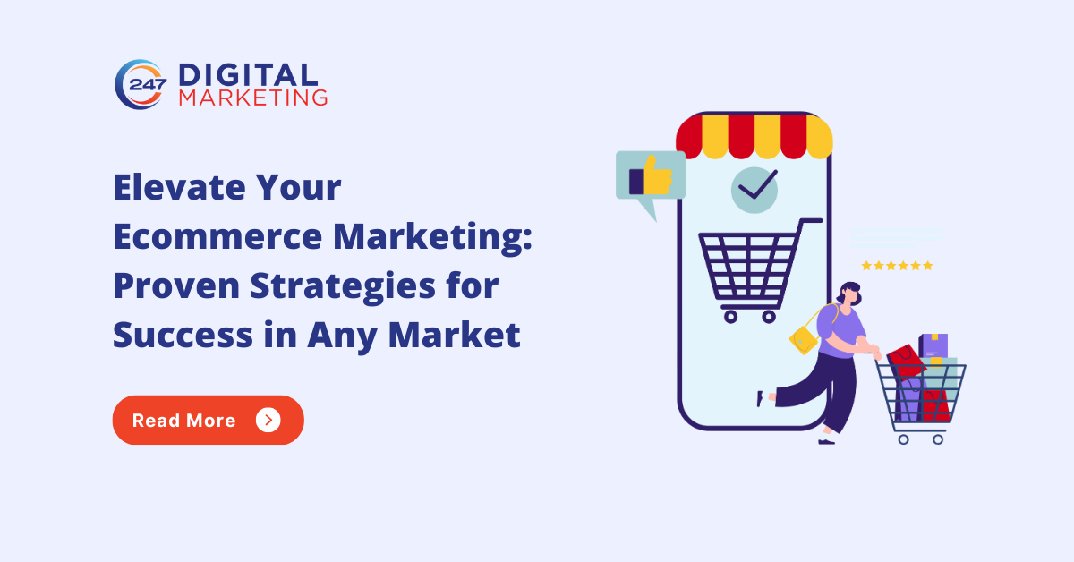 Elevate Your Ecommerce Marketing: Proven Strategies for Success in Any Market