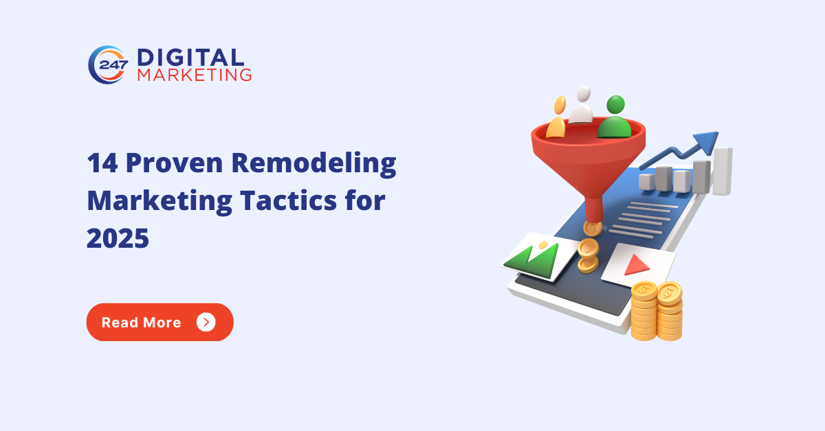 14 Proven Remodeling Marketing Tactics for 2025