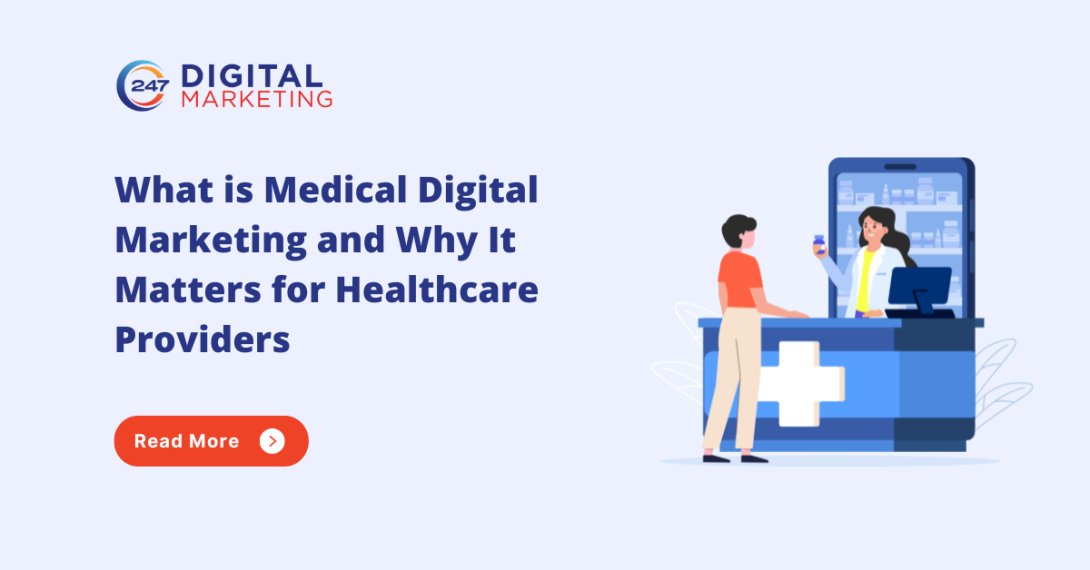 What is Medical Digital Marketing and Why It Matters for Healthcare Providers