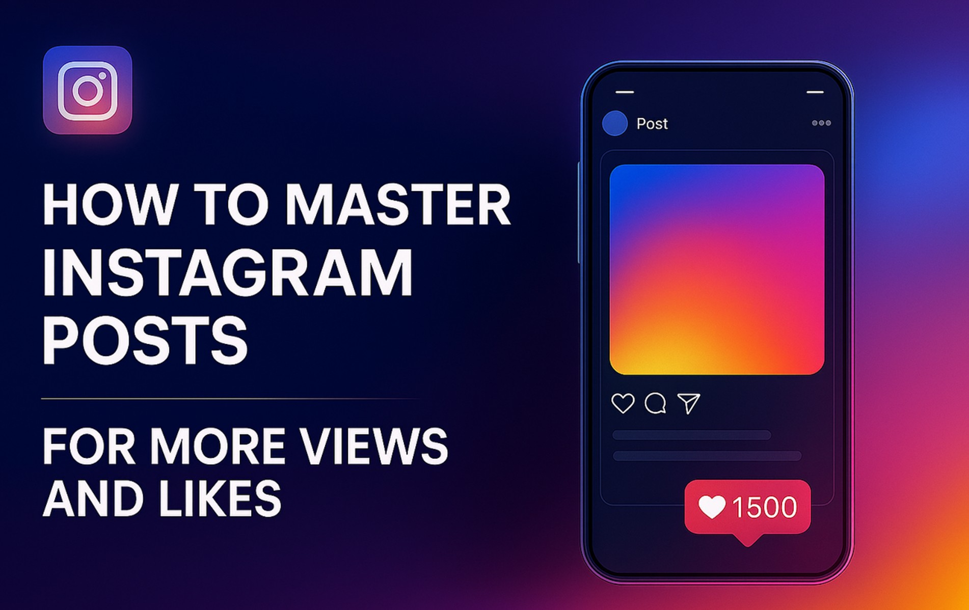 How to Master Instagram Posts for More Views and Likes