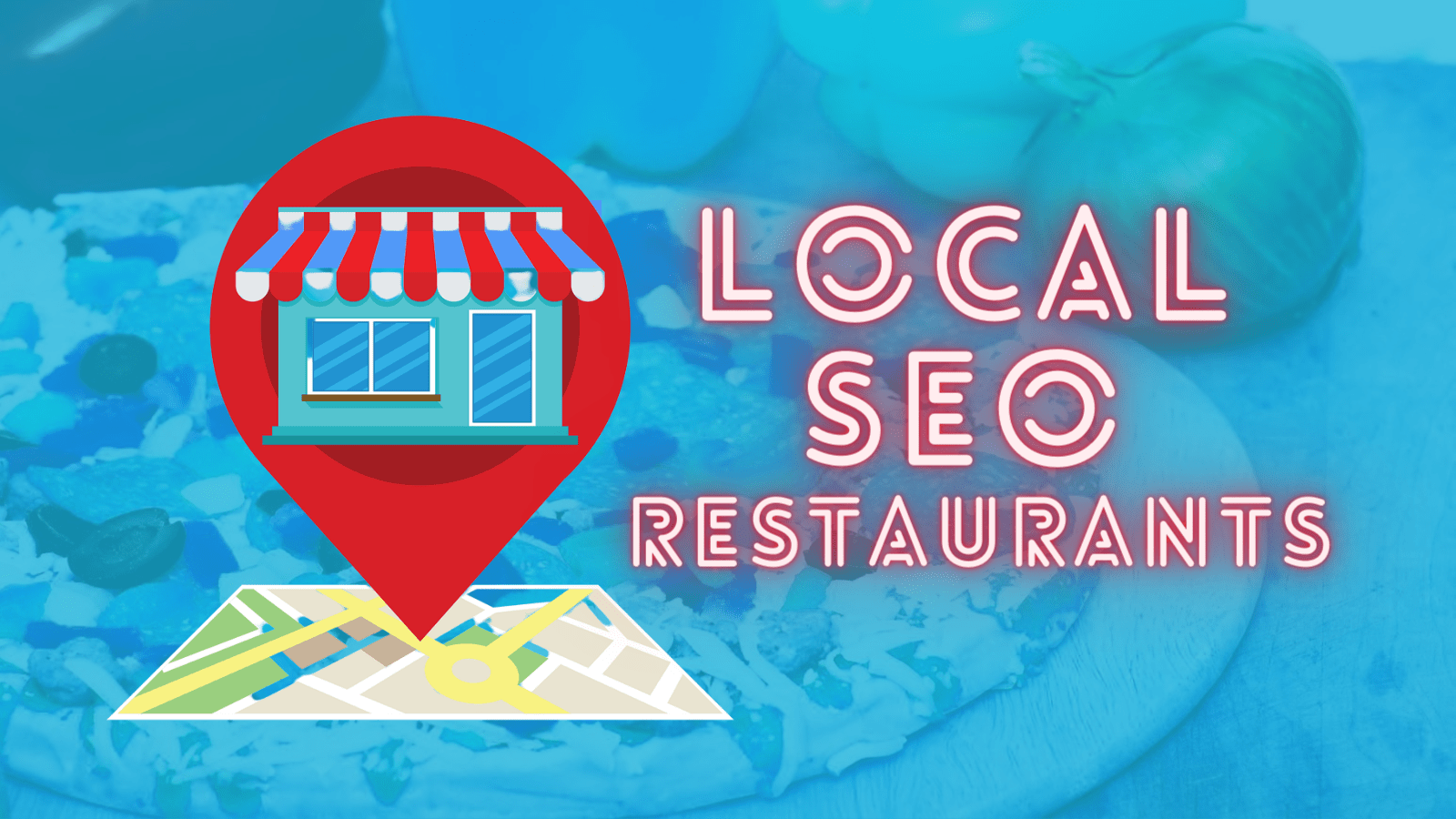 Effective Digital Marketing Strategies for Restaurant: Power of Local SEO