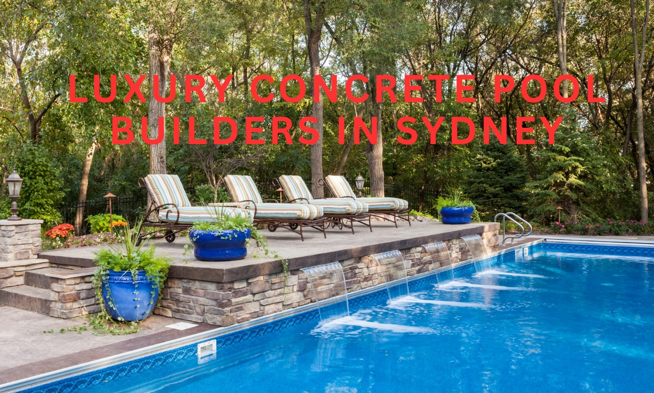 Luxury Concrete Pool Builders in Sydney