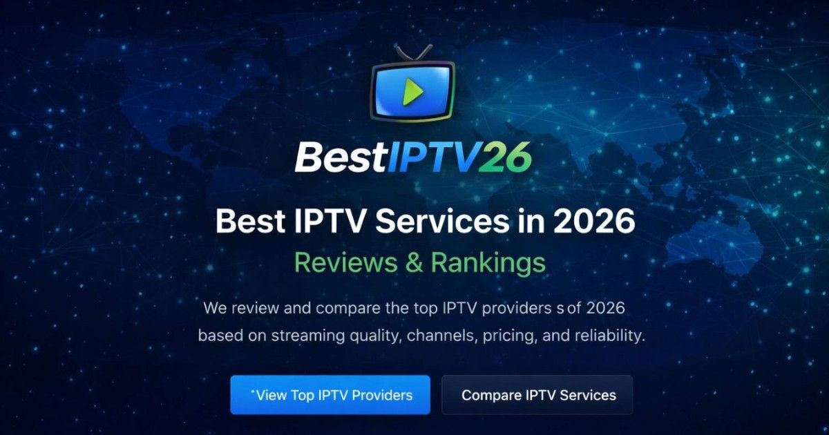 Best IPTV Providers 2026 | Top IPTV Services Ranked & Reviewed