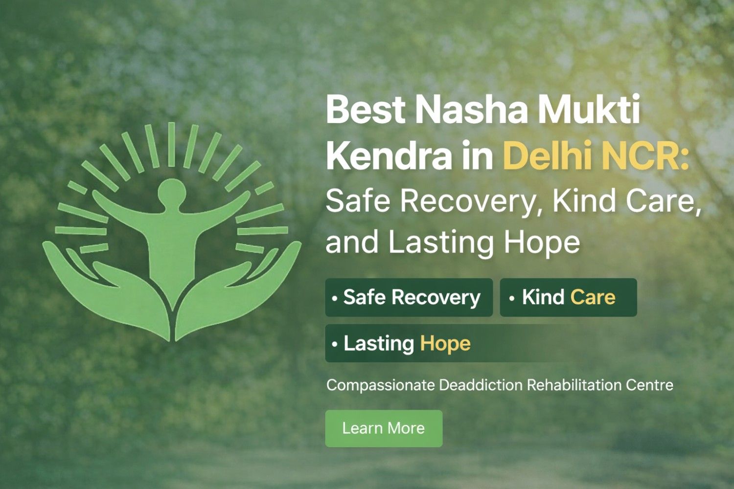 Best Nasha Mukti Kendra in Delhi NCR: Safe Recovery, Kind Care, and Lasting Hope
