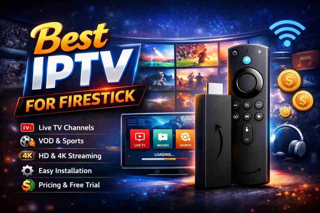 Best IPTV for Firestick: Features, Pricing & Guide