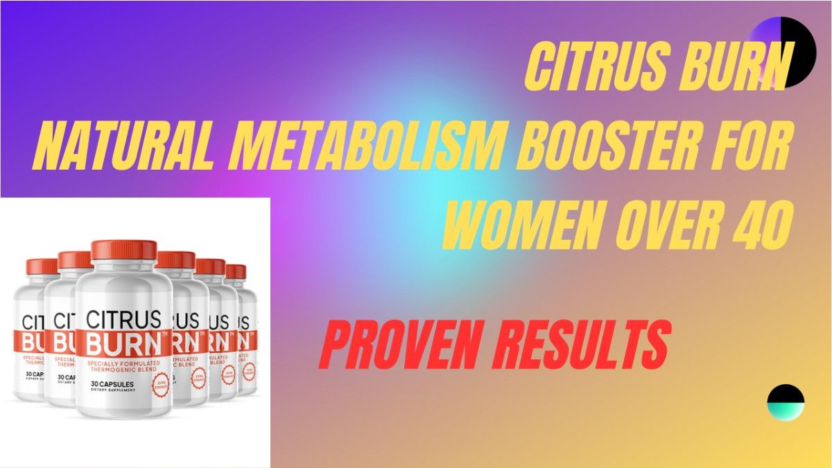 Natural Metabolism Booster for Women Over 40: Why CitrusBurn Is Trending in 2026