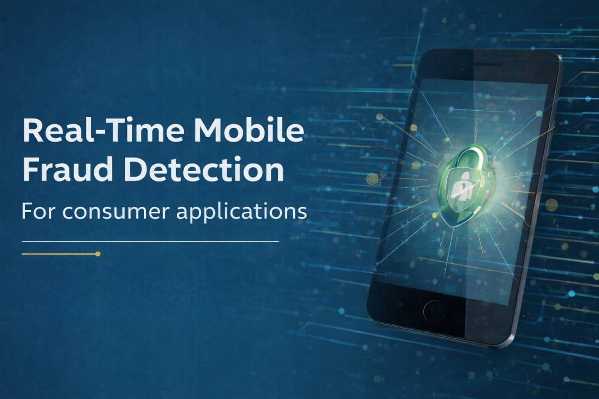 Why Real-Time Mobile Fraud Detection Is Critical for Consumer Apps
