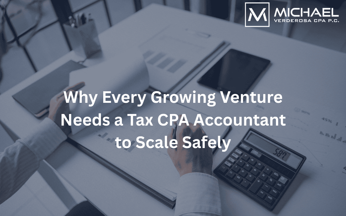 Why Every Growing Venture Needs a Tax CPA Accountant to Scale Safely