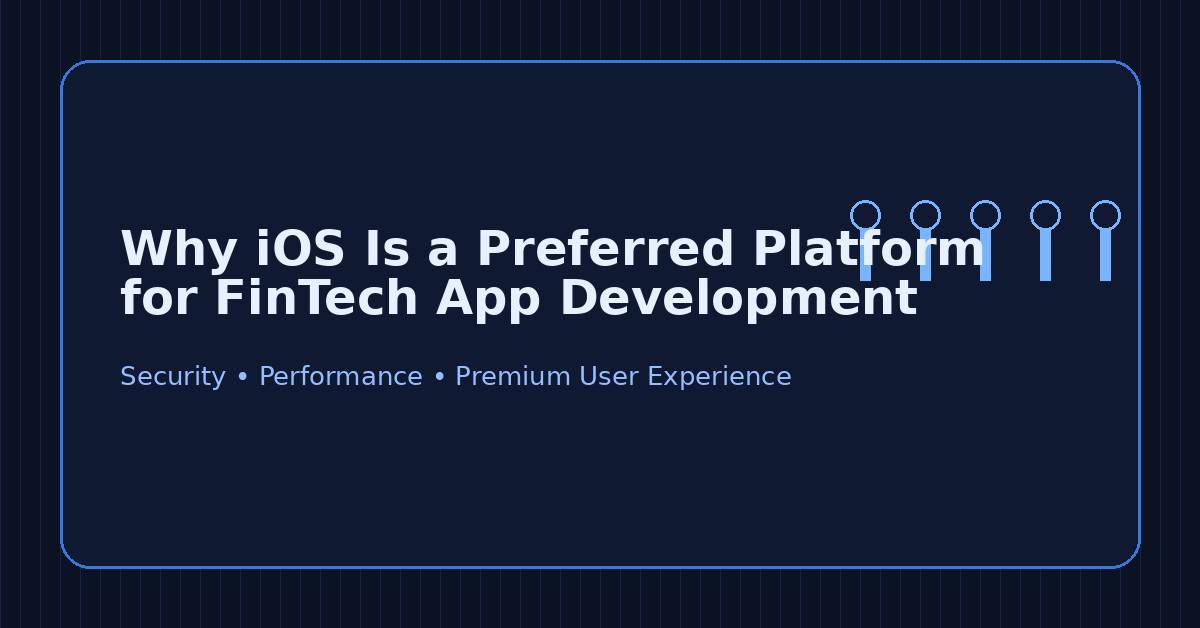 Why iOS Is a Preferred Platform for FinTech App Development
