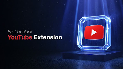 Best Unblock YouTube Extension: Safe, No Lag