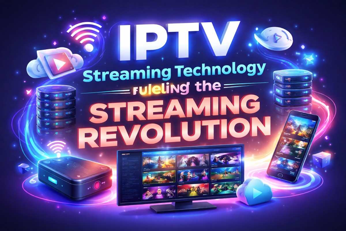 IPTV Streaming Technology Fueling the Streaming Revolution