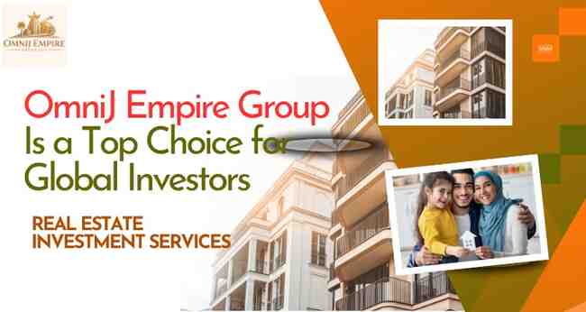 Real Estate Investment Services - OmniJ Empire Group Is a Top Choice for Global Investors
