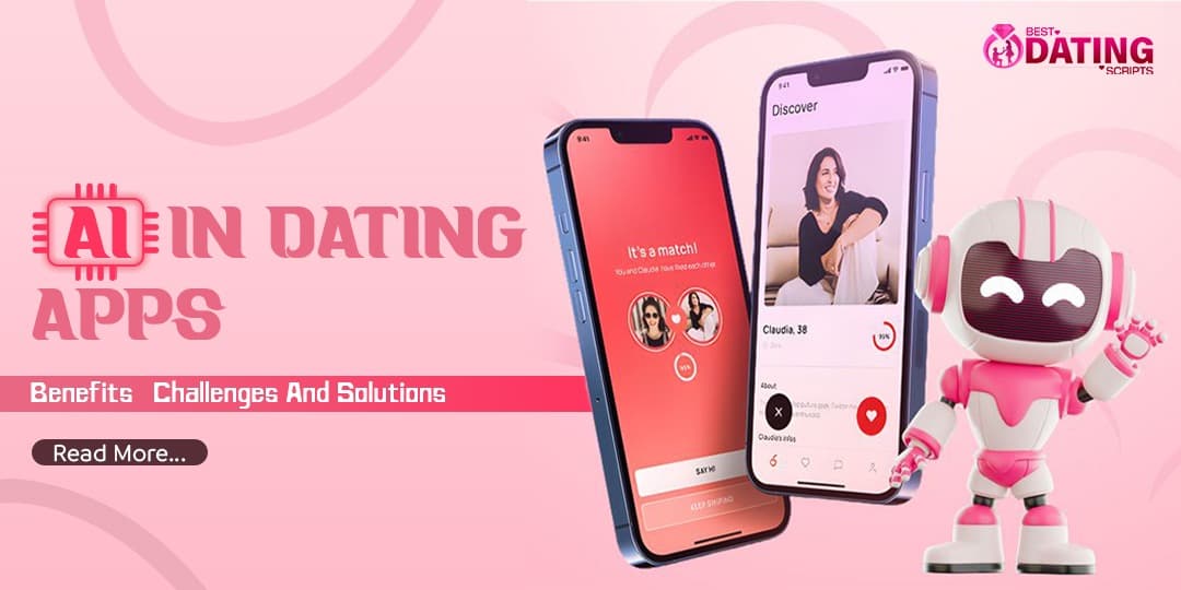 AI in Dating Apps: Benefits, Challenges & Solutions