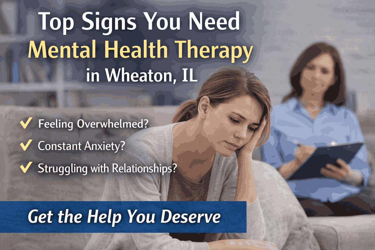 Top Signs You Need Mental Health Therapy in Wheaton, IL