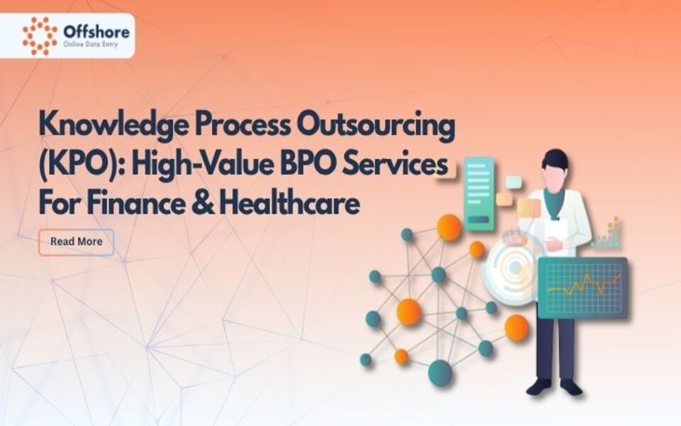 Knowledge Process Outsourcing (KPO): High-Value BPO Services For Finance & Healthcare