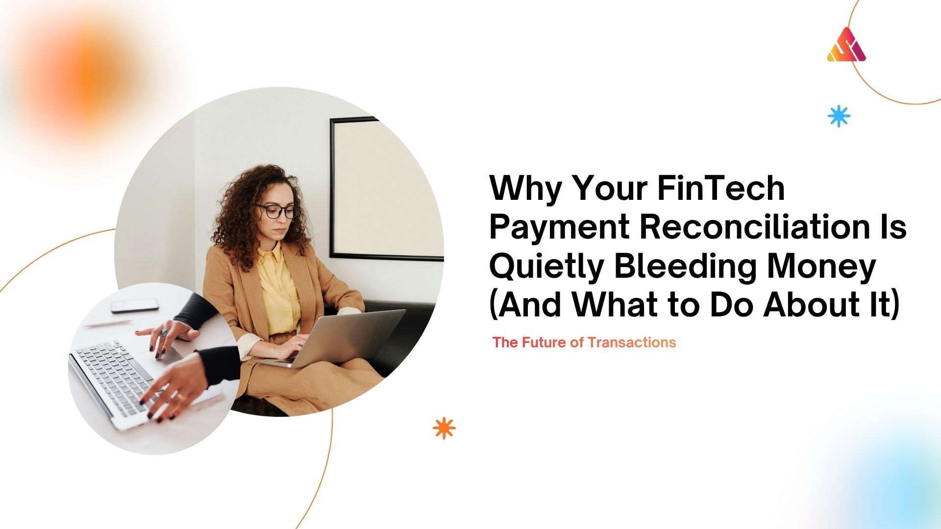 Why Your FinTech Payment Reconciliation Is Quietly Bleeding Money (And What to Do About It)