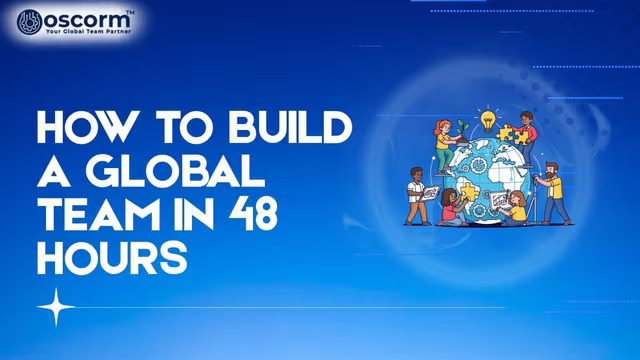 Can You Really Build a Global Team in 48 Hours? Here&rsquo;s the Truth