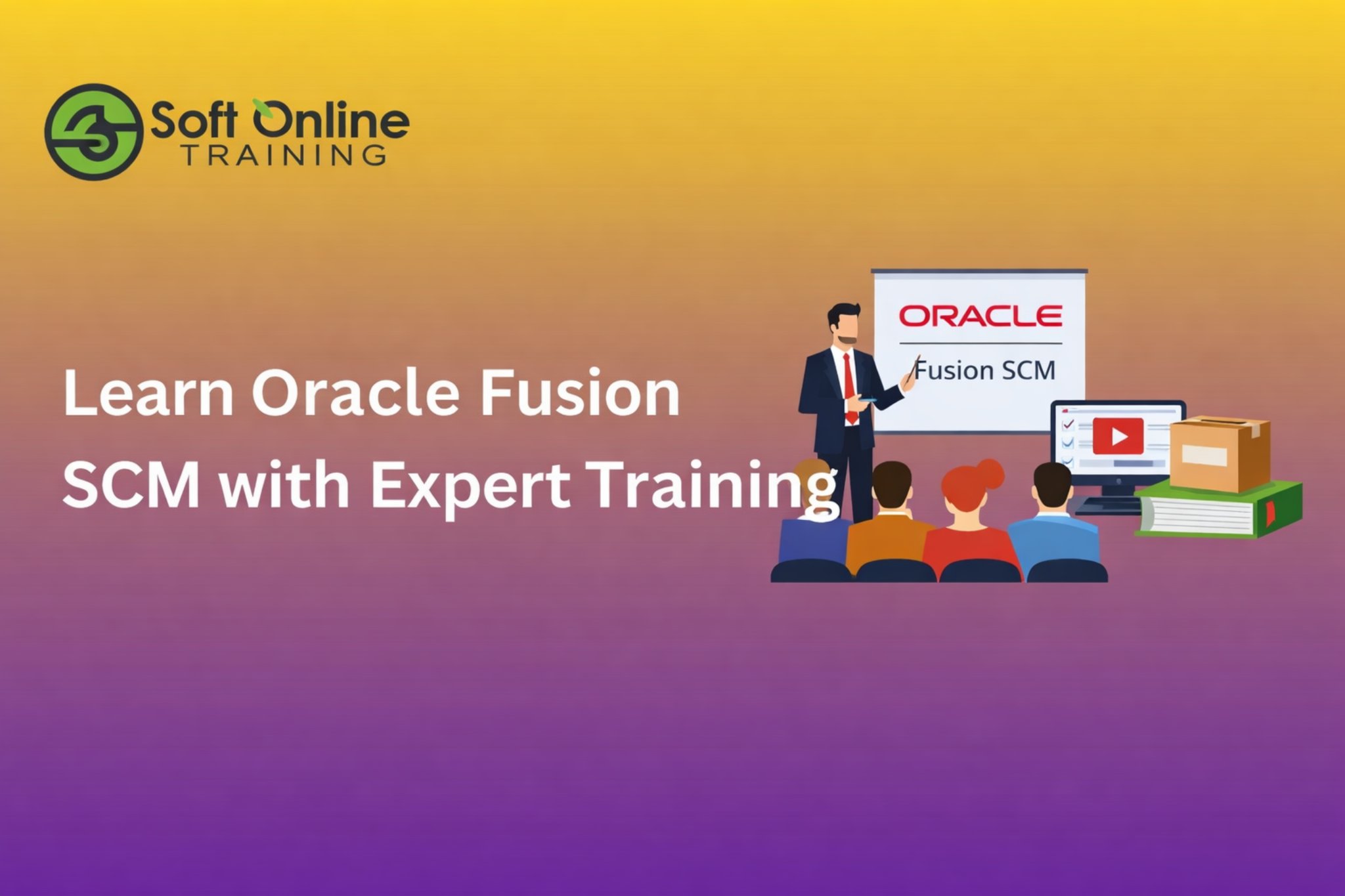 Get Job-Ready with Oracle Fusion SCM Training Programs | Soft Online Training