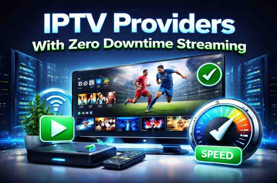IPTV providers with zero downtime streaming