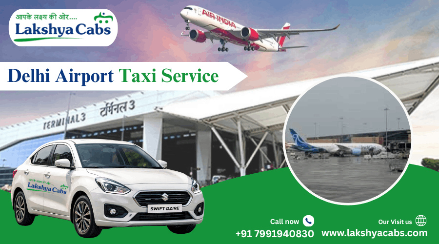 Delhi Airport Taxi Service | Easy Booking, Fare Details & Travel Tips