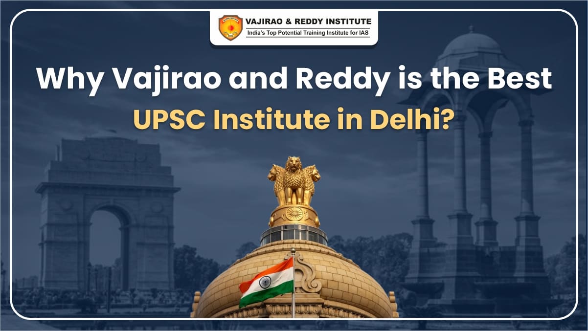 Why Vajirao and Reddy is the Best UPSC Coaching Institute in Delhi? 