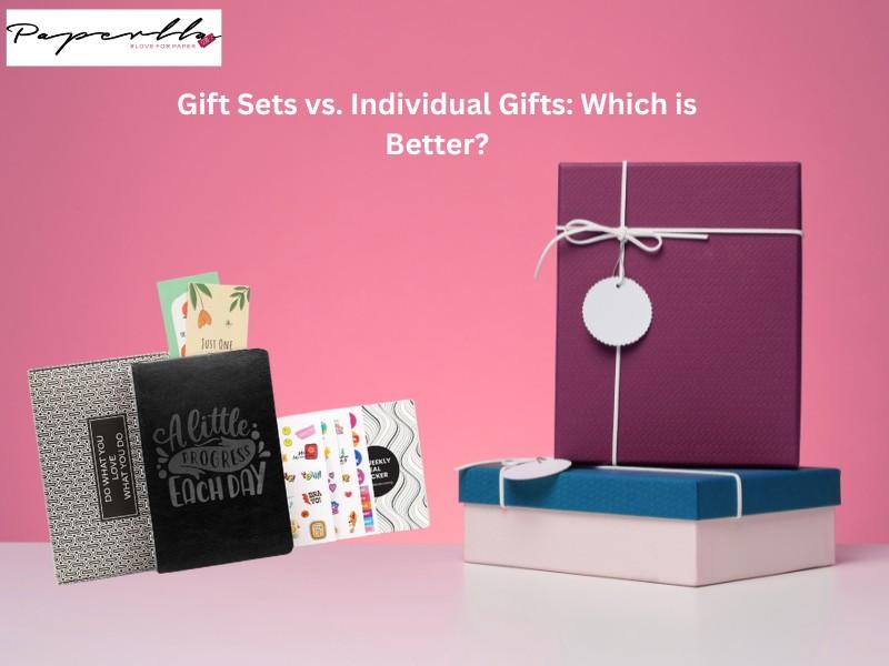 Gift Sets vs. Individual Gifts: Which One Should You Choose?