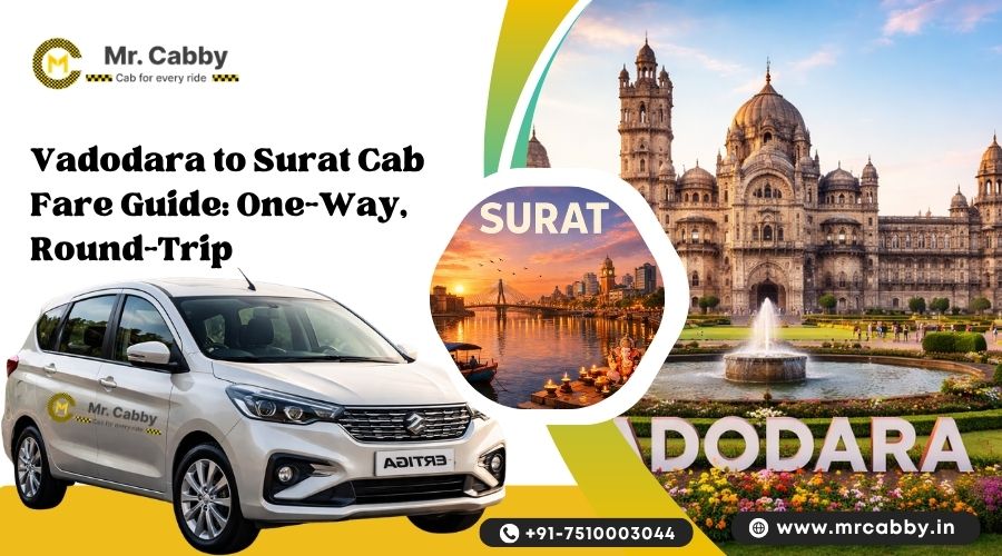 Vadodara to Surat Cab Fare Guide: One-Way, Round-Trip