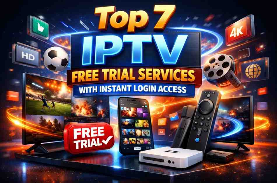 Top 7 IPTV Free Trial Services with Instant Login Access