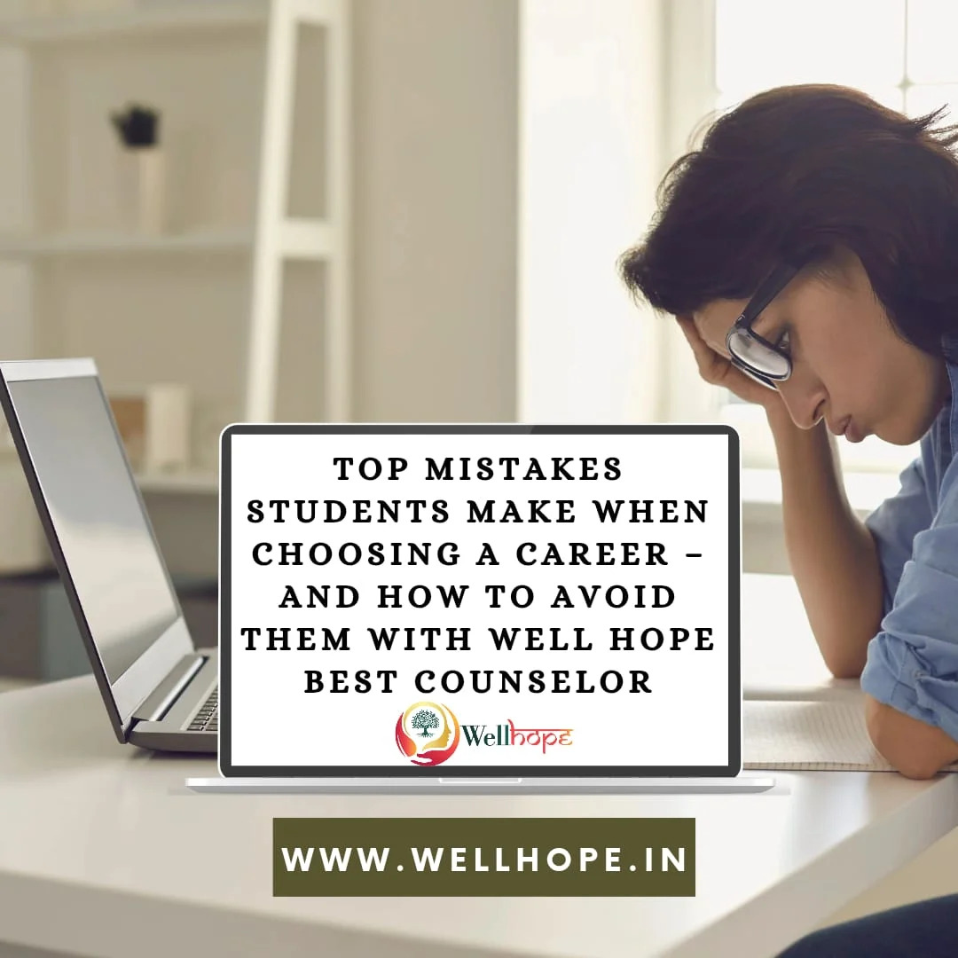 Top Career Guidance Mistakes Students Make and How Career Guidance from Well Hope Can Lead to Succes
