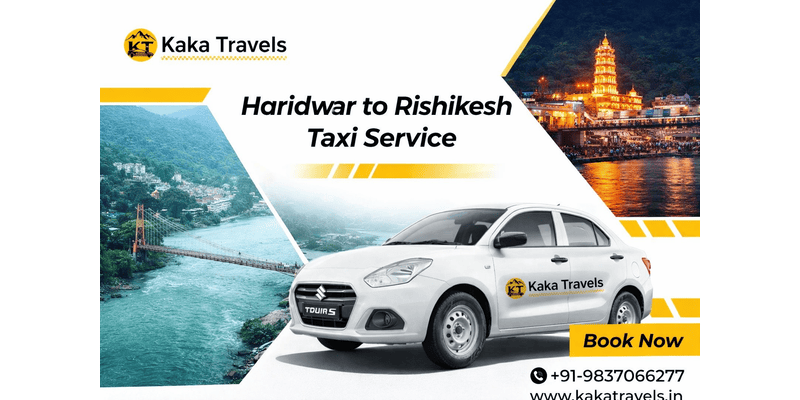 Haridwar to Rishikesh Taxi Service Easy Travel Planning Guide