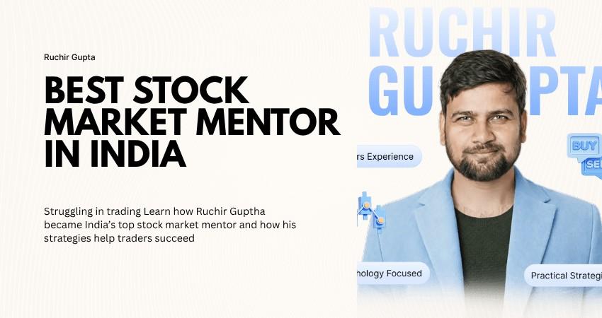 Best Stock Market Mentor in India: Ruchir Gupta Guide