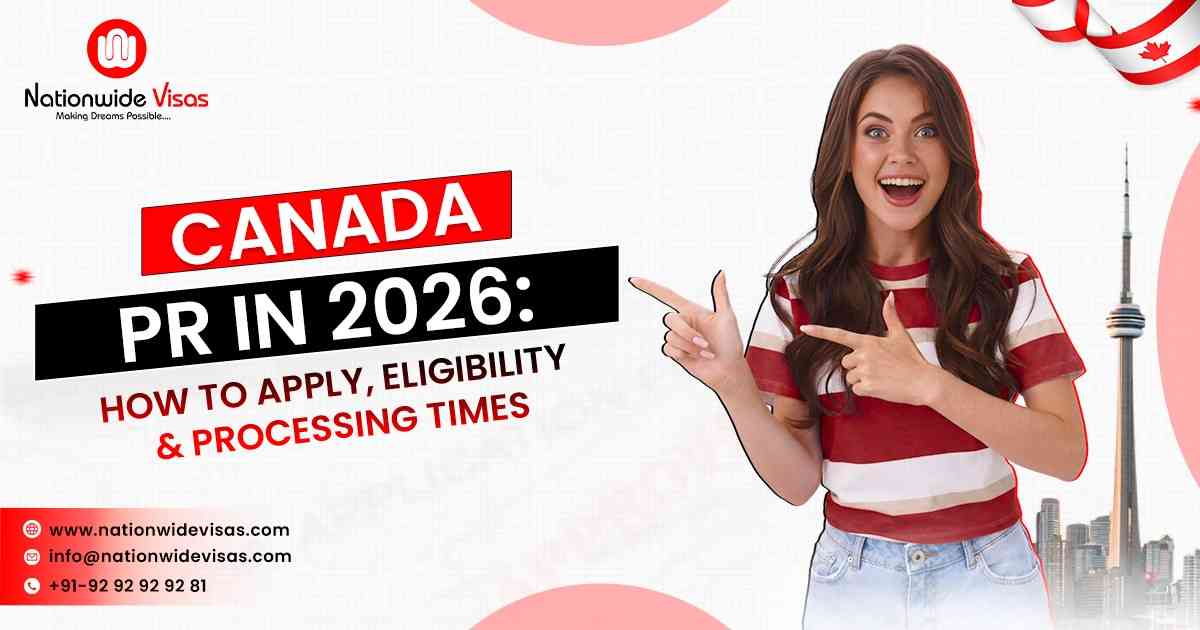 Canada PR in 2026: How to Apply, Eligibility & Processing times
