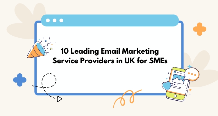 10 Leading Email Marketing Service Providers in UK for SMEs