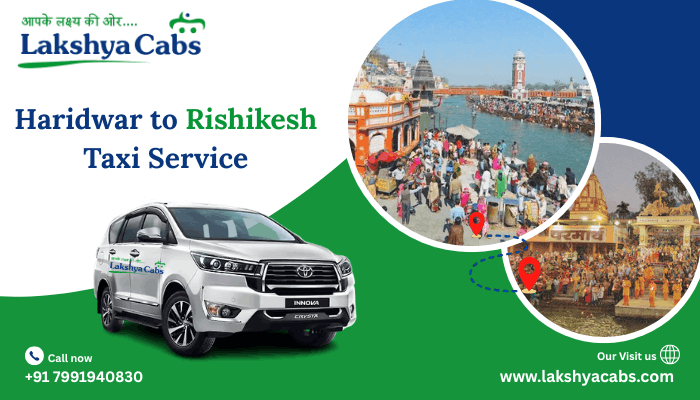 Haridwar to Rishikesh Taxi – Route, Cost & Booking Details With Lakshya Cabs