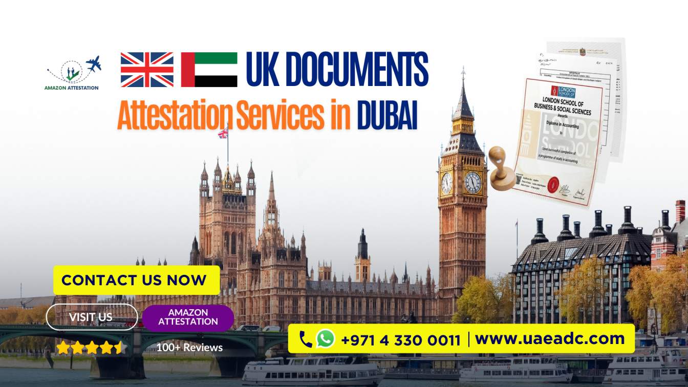 UK Document Attestation in UAE with Amazon Attestation and Document Clearing Services