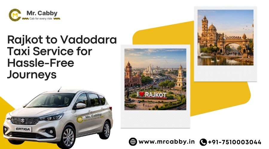 Rajkot to Vadodara Taxi Service for Hassle-Free Journeys